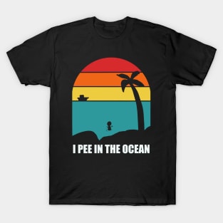 I Pee In The Ocean T-Shirt